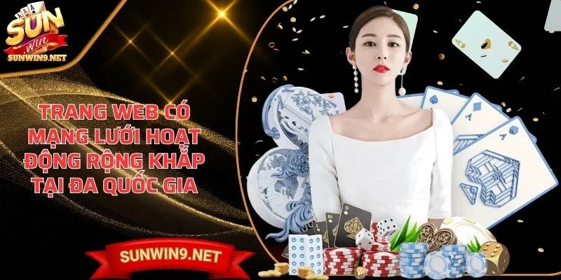 Trang web Sunwin có mạng lưới hoạt động rộng khắp tại đa quốc gia